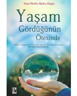 Yaşam Gördüğünün Ötesinde
