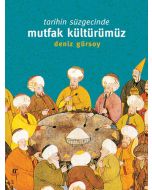 Tarihin Süzgecinde Mutfak Kültürümüz