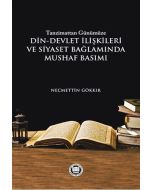 Tazminattan Günümüze Din-Devlet İlişkileri ve Siyaset Bağlamında Mushaf Basımı