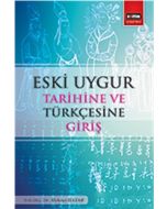 Eski Uygur Tarihine ve Türkçesine Giriş