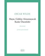 Hayat, Ciddiye Alınamayacak Kadar Önemlidir