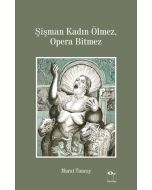 Şişman Kadın Ölmez, Opera Bitmez