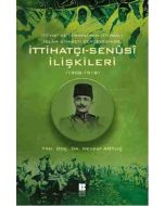 İttihat ve Terakki'nin İttihad-ı İslam Siyaseti Çerçevesinde İttihatçı-Senusi İlişkileri (1908-1918)
