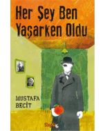 Her Şey Ben Yaşarken Oldu