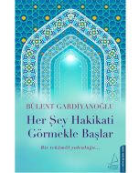 Her Şey Hakikati Görmekle