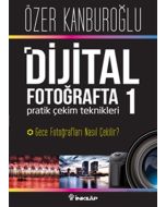Dijital Fotoğrafta Pratik Çekim Teknikleri 1 : Gece Fotoğrafları Nasıl Çekilir?