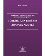 Türkiye İçin Yeni Bir Anayasa Modeli