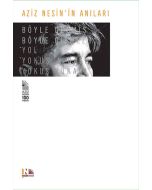 Aziz Nesin'in Anıları : Böyle Gelmiş Böyle Gitmez - Ciltli