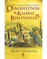 Eyüp Sultan'ın Manevi İkliminde Osmanlı'nın Kalbini Bekleyenler