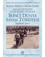 Savaşın İçinden Geleceğine Yönelen İkinci Dünya Savaşı Türkiyesi 3. Cilt