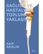 Sağlığa ve Hastalığa Toplumcu Yaklaşım
