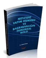 Mevzuat Yapım Hukuku ve Başbakanlığın Hukuksal Rolü
