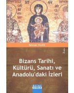 Bizans Tarihi, Kültürü, Sanatı ve Anadolu’daki İzleri