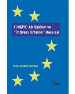 Türkiye-AB İlişkileri ve İmtiyazlı Ortaklık Meselesi