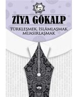 Türkleşmek İslamlaşmak Muasırlaşmak
