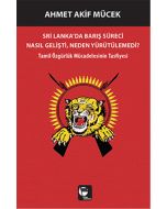 Sri Lanka'da Barış Süreci Nasıl Gelişti Neden Yürütülemedi?