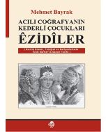 Acılı Coğrafyanın Kederli Çocukları Ezidiler