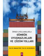 Örnek Uygulamalarla Gümrük Uyuşmazlıkları ve Çözüm Yolları
