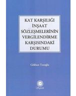 Kat Karşılığı İnşaat Sözleşmelerinin Vergilendirme Karşısındaki Durumu