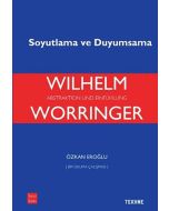 Wilhelm Worringer: Soyutlama ve Duyumsama