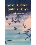 Yokluk Güzel Yalnızlık İyi