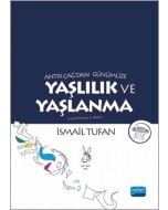 Antik Çağ'dan Günümüze Yaşlılık ve Yaşlanma (Ciltli)