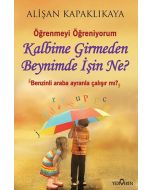 Kalbime Girmeden Beynimde İşin Ne?