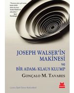 Joseph Walser’in Makinesi ve Bir Adam: Klaus Klump