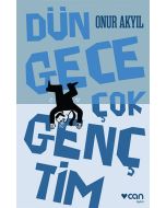 Dün Gece Çok Gençtim