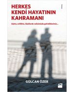 Herkes Kendi Hayatının Kahramanı