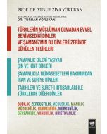 Türklerin Müslüman Olmadan Evvel Benimsediği Dinler ve Şamanizmin Bu Dinler Üzerinde Görülen Tesirleri