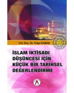 İslam İktisadı Düşüncesi İçin Küçük Bir Tarihsel Değerlendirme