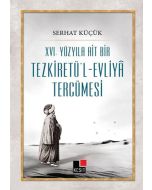 XVI. Yüzyıla Ait Bir Tezkiretü'l - Evliyâ Tercümesi