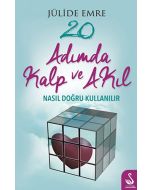 20 Adımda Kalp ve Akıl Nasıl Doğru Kullanılır