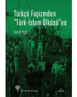 Türkçü Faşizmden Türk-İslam Ülküsü'ne