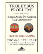 Troleybüs Problemi ya da Şişman Adamı Üst Geçitten Aşağı Atar mısınız?
