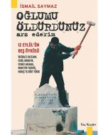 Oğlumu Öldürdünüz Arz Ederim
