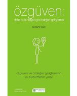 Özgüven: Daha İyi Bir Hayat İçin Özdeğeri Geliştirmek