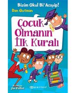 Bizim Okul Bi'Acayip! - Çocuk Olmanın İlk Kuralı (Ciltli)