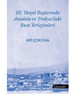 20. Yüzyıl Başlarında Anadolu ve Trakya’daki Rum Yerleşimleri