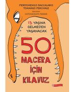 13 Yaşına Gelmeden Yaşanacak 50 Macera İçin Kılavuz (Ciltli)