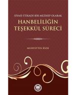 Siyasi-İtikadi Bir Mezhep Olarak Hanbeliliğin Teşekkül Süreci