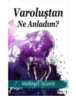 Varoluştan Ne Anladım?