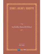 Şerhu'l - Ahlâki'l - Adudiyye - Seyfüddin Ahmet El-Ebheri
