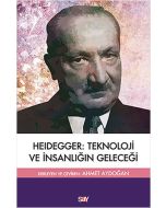 Heidegger: Teknoloji ve İnsanlığın Geleceği