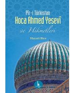 Pir-i Türkistan Hoca Ahmed Yesevi ve Hikmetleri
