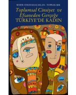 Toplumsal Cinsiyet ve Efsaneden Gerçeğe Türkiye'de Kadın