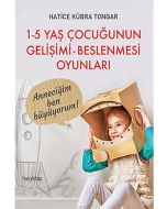 1-5 Yaş Çocuğunun Gelişimi - Beslenmesi Oyunları