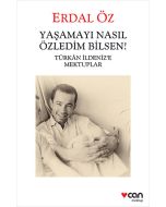 Yaşamayı Nasıl Özledim Bilsen!