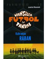 Vahşiler Futbol Takımı 6 - Kahraman Raban (Ciltli)